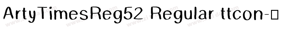 ArtyTimesReg52 Regular ttcon字体转换